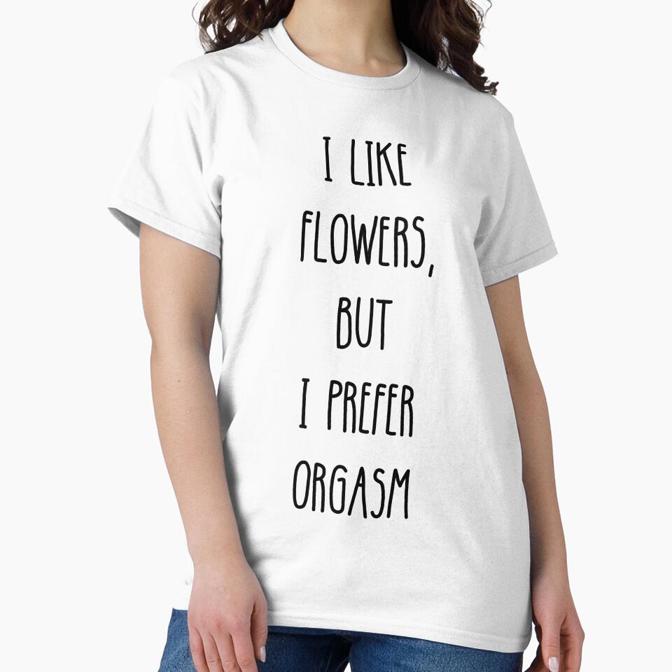 I Like Flowers, But I Prefer Orgasm White by swxPrint