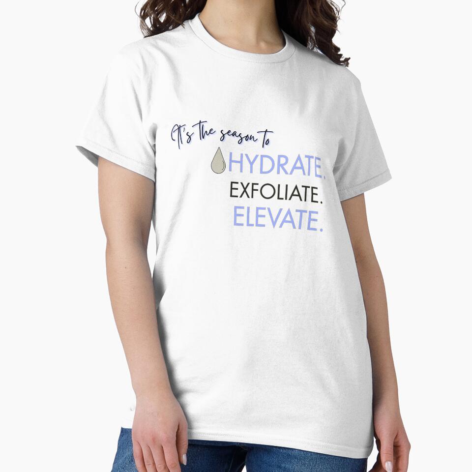 It's the Season to Hydrate, Exfoliate, Elevate - Self Care Glow Up Quote Design by InkIntentionstu