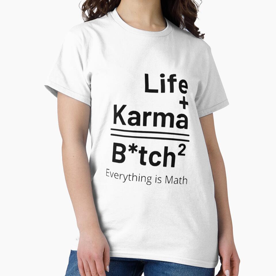 life+karma=b*tch², everything is math cute, funny, gift for boys girls, boyfriends girlfriends, dad and mom, classic t-shirt by potits-work