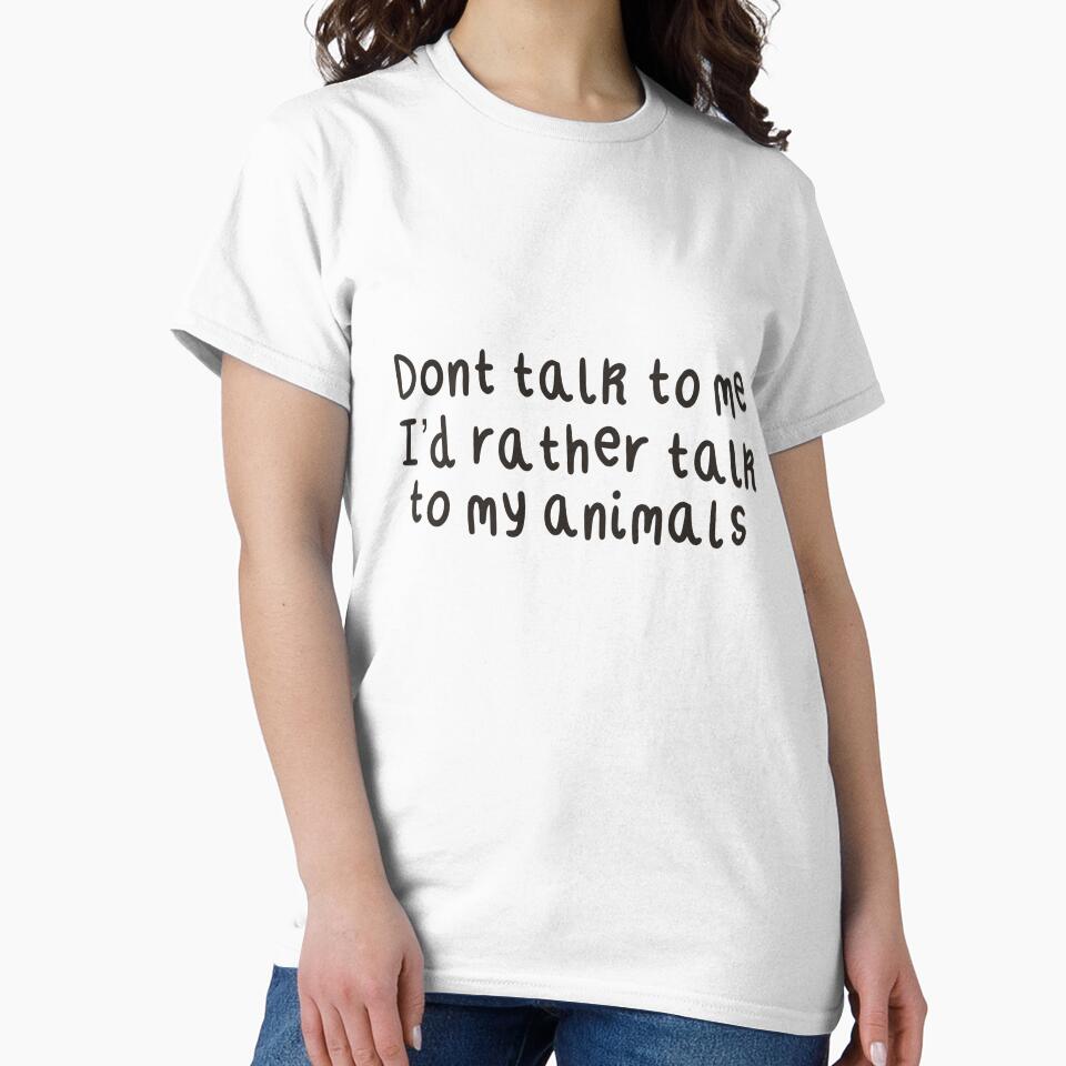Don’t Talk To Me I’d Rather Talk To My Animals by PrettylittlepastelUk