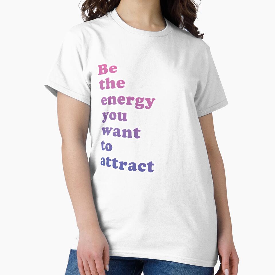 Be The Energy You want To Attract by Gvantsaaa