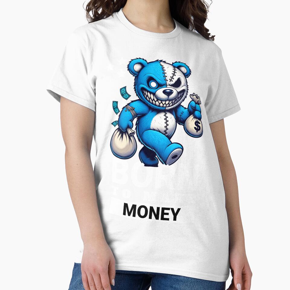 Born to make money by MKXKOShirTs