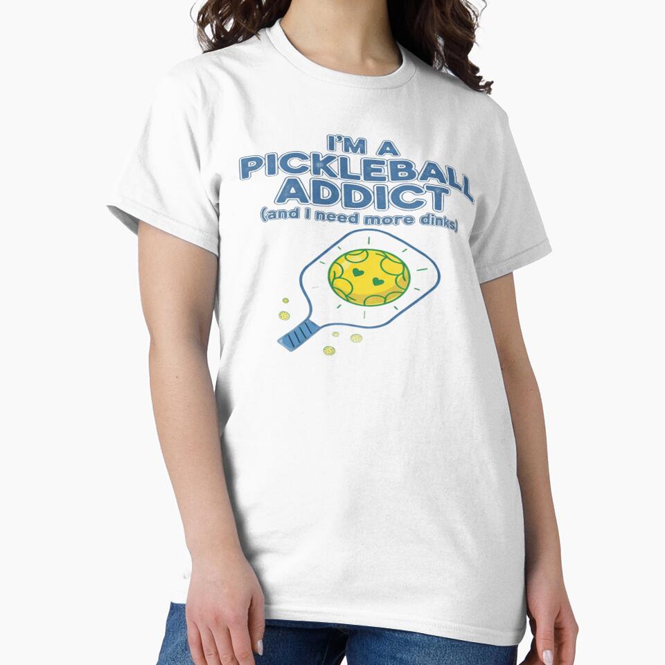 Pickleball Addict - More Dinks by Laugh, Love, Dink!