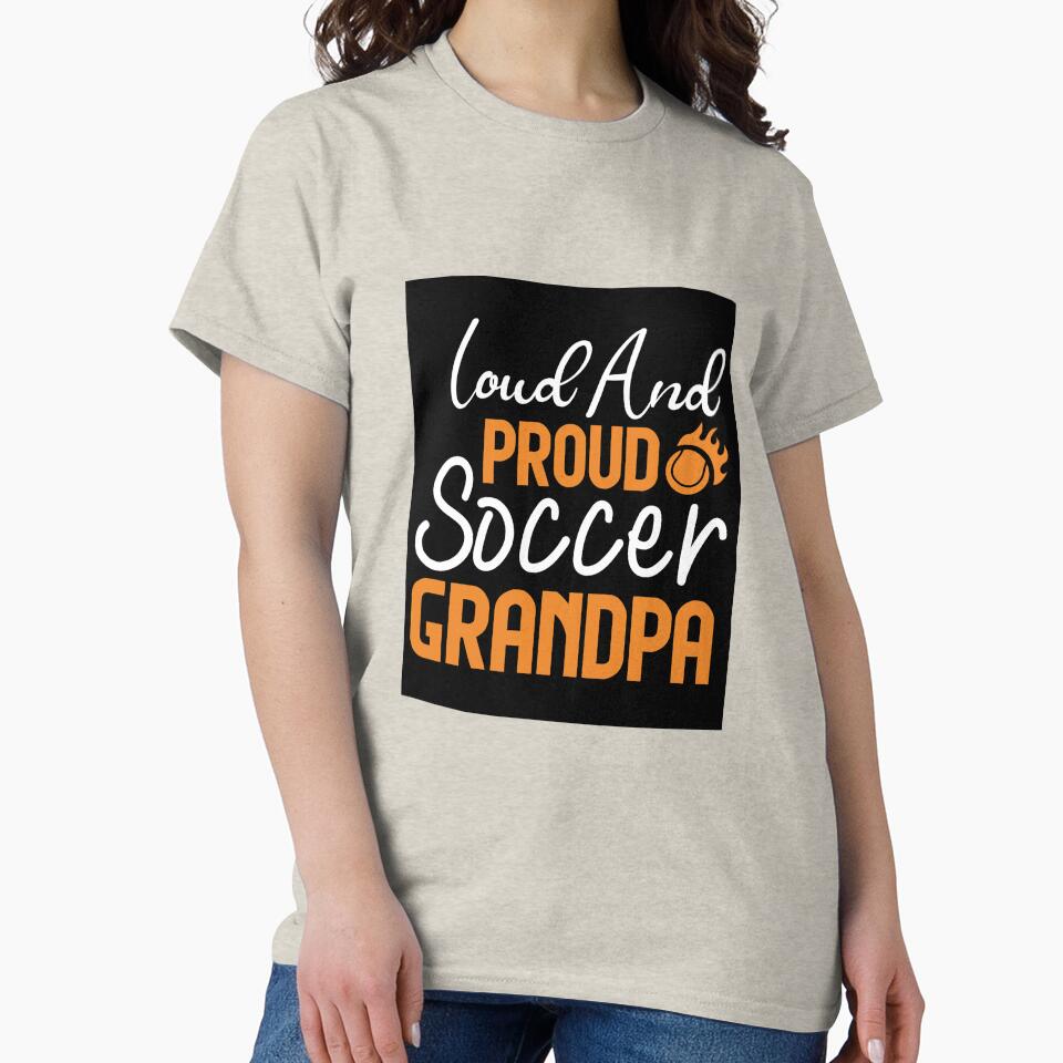 Loud and Proud Soccer Grandpa Funny Soccer Saying for Players Coaches and Fans by Zkoorey