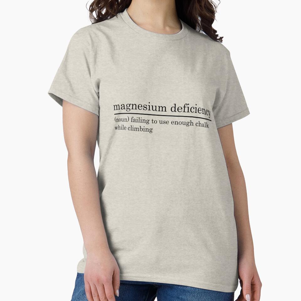 Magnesium Deficiency Climbing Shirt by BeBoulderCo