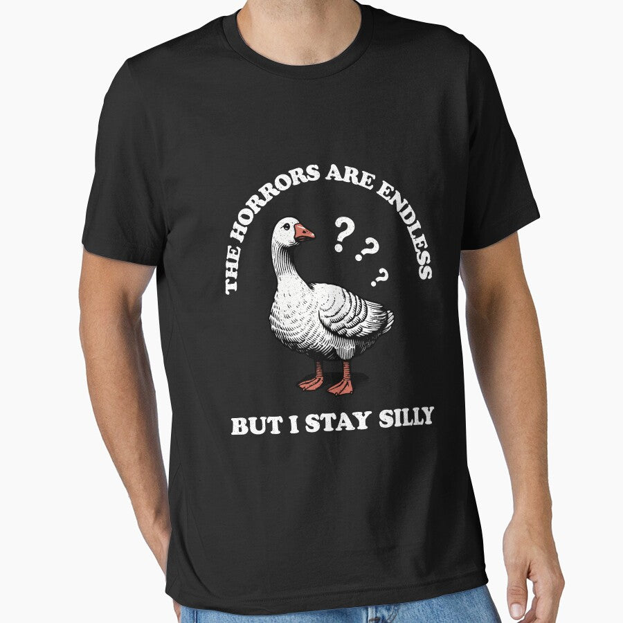 The Horrors Are Endless But I Stay Silly - Funny Goose Design by TeeByDesignsCo®