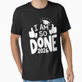 I Am So Done Class of 2026 by FreshVibe Prints