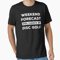 Weekend Forecast 100% Chance Of Disc Golf Funny by RareBunny