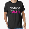 Move Over Boys Funny Engineer Girl Gifts T-shirt by zcecmza