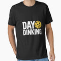 Day Dinking Pickleball Dink Pickle Ball by ticlitule