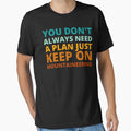 You Don't Always Need a Plan Just Keep on Mountaineering by Crafty-Mornings