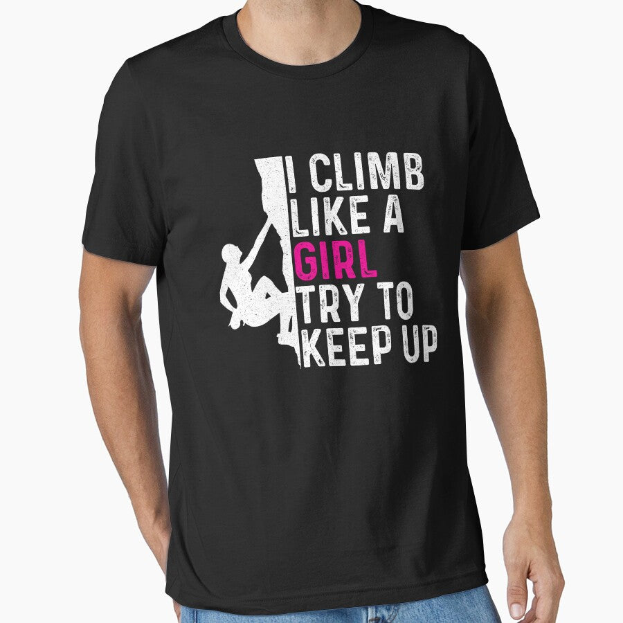 I Climb Like A Girl Try To Keep Up Funny Rock Climbing Lover by Quickhappy