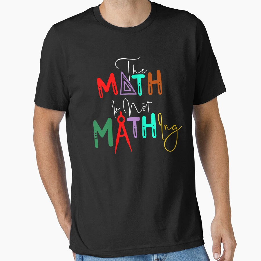 The Math is Not Mathing" Funny Math Quote by LifeArt24