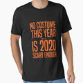 No Costume This Year 2020 Is Scary Enough Halloween Costume Women, Men's Halloween costume, Girls Trick or Treat Halloween Gift by OhmyShop