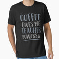 Coffee Gives Me Teacher Powers Funny Coffee Lover Teachers Teaching by WYGSTORE