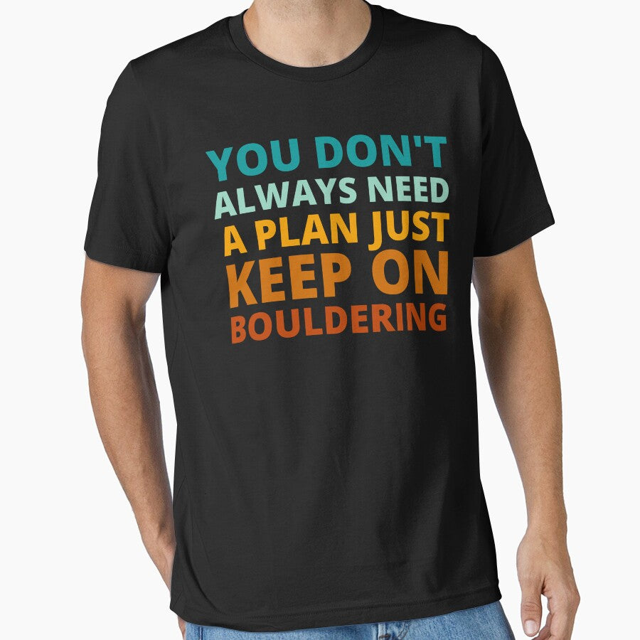 You Don't Always Need a Plan Just Keep on Bouldering by Crafty-Mornings