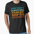 You Don't Always Need a Plan Just Keep on Bouldering by Crafty-Mornings