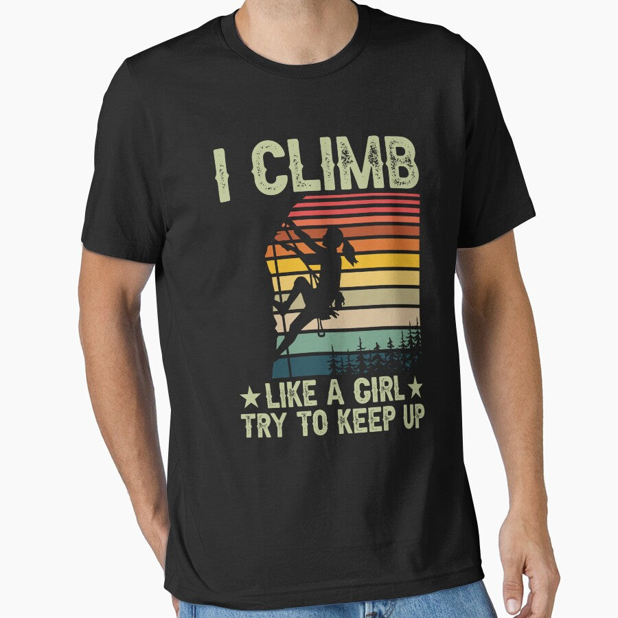 I Climb Like A Girl Try To Keep Up Shirt, Rock Climbing Shirt, Gift For Girl Climber, Boulder Climbing Shirt, Mountain Climbing Shirt by aymob