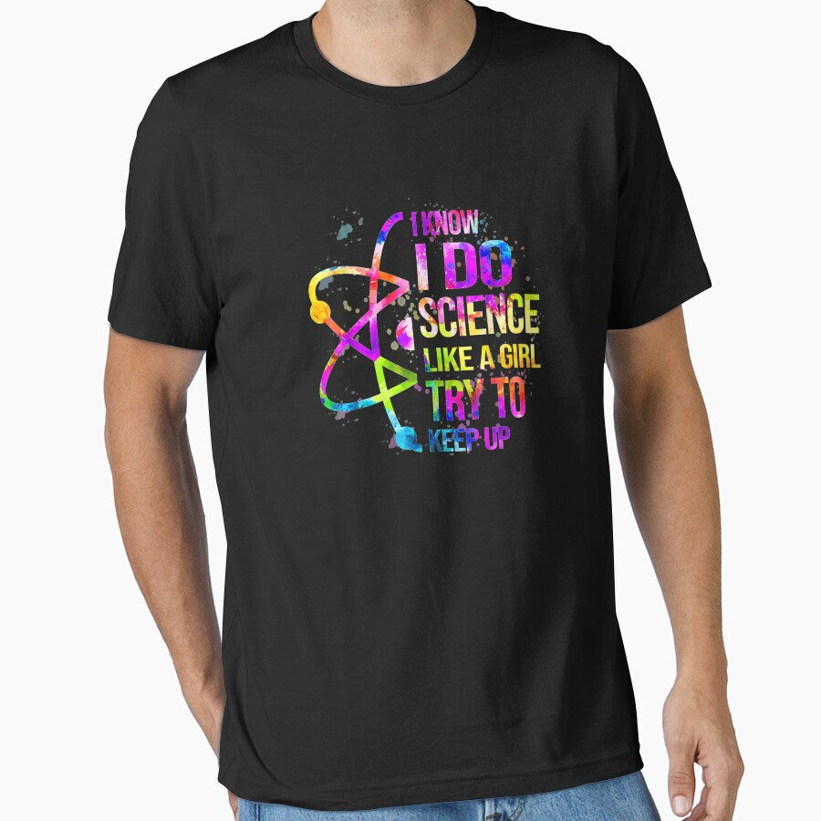 I know I do Science like a girl try to keep up-Gift Science by joandinkelSH