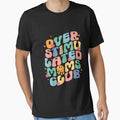 Groovy Overstimulated Moms Club Funny Trendy Mom T-Shirt by ConnieWinn
