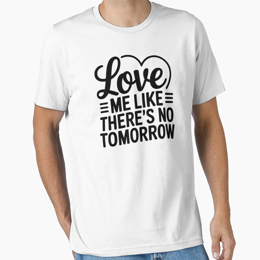 Love Me Like There Is No Tomorrow Minimalist Quote by Nordic Echo