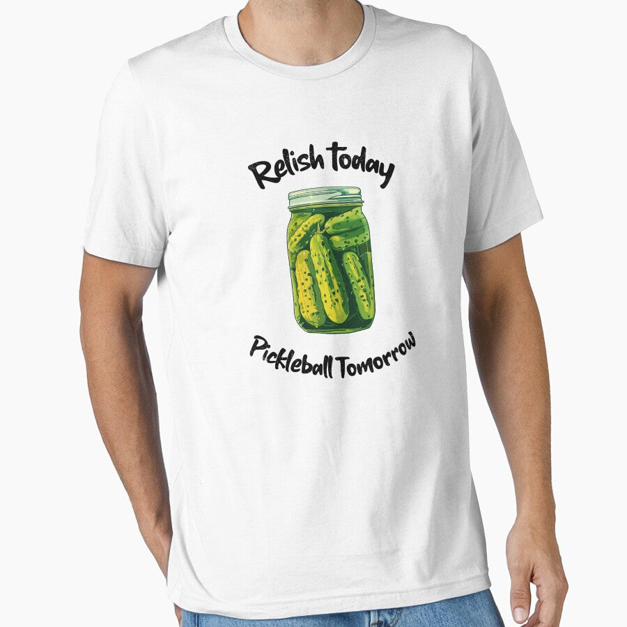 Relish Today, Pickleball Tomorrow by PatchyPrints