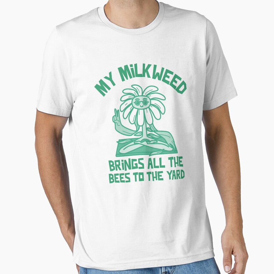 MY MILKWEED BRINGS ALL THE BEES TO THE YARD | EVERYDAY SARCASM SERIES – GARDEN EDITION by WitLounge