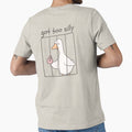 Got Too Silly - Funny Goose BACK PRINT DESIGN by A Little Unhinged