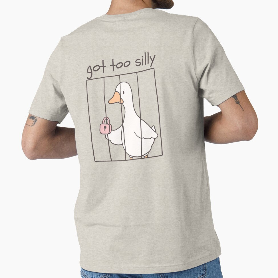 Got Too Silly - Funny Goose BACK PRINT DESIGN by A Little Unhinged