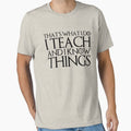 THAT'S WHAT I DO I TEACH AND I KNOW THINGS Design by melsens