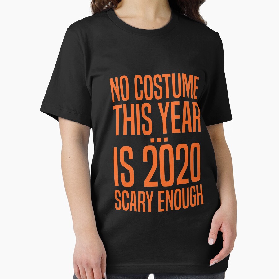 No Costume This Year 2020 Is Scary Enough Halloween Costume Women, Men's Halloween costume, Girls Trick or Treat Halloween Gift by OhmyShop