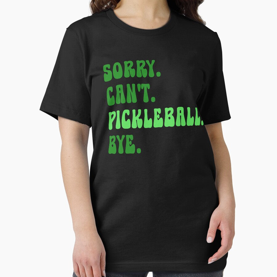 Sorry Can't Pickleball Bye by TKsTees