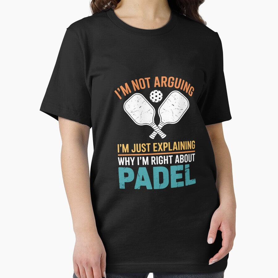 I'm Not Arguing I'm Just Explaining Why I'm Right Padel by LittleDame