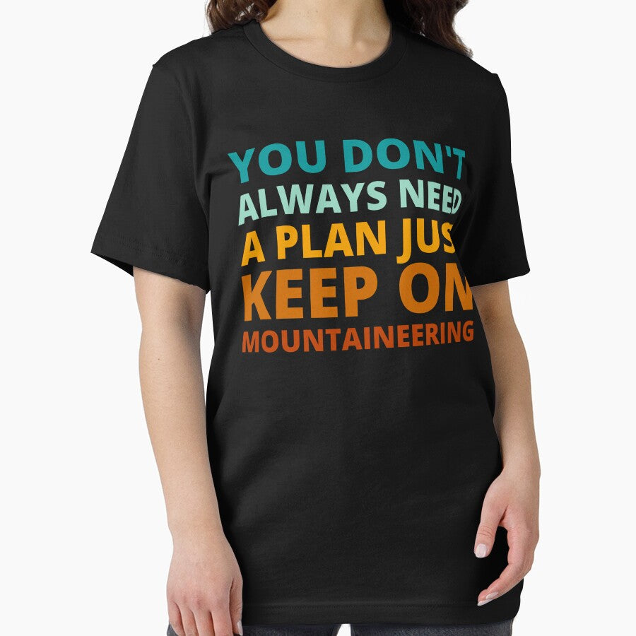 You Don't Always Need a Plan Just Keep on Mountaineering by Crafty-Mornings
