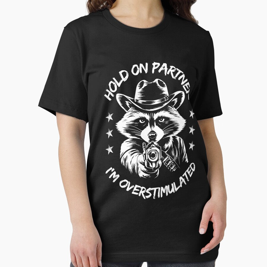 Hold On Partner I'm Overstimulated Cowboy Raccoon by Idontwannaknow