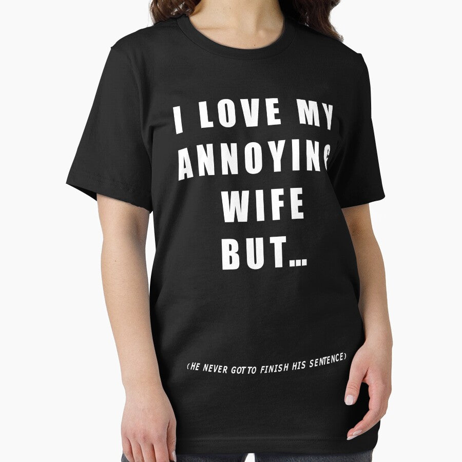 Funny annoying wife tshirt Liam Fitzpatrick by LiamFitzpatrick