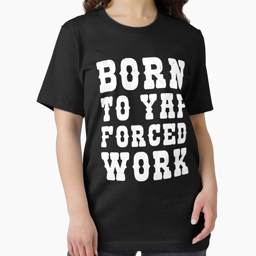 Born To Yap Forced To Work - Funny Sarcastic Work Humor Quote by JavaGraph