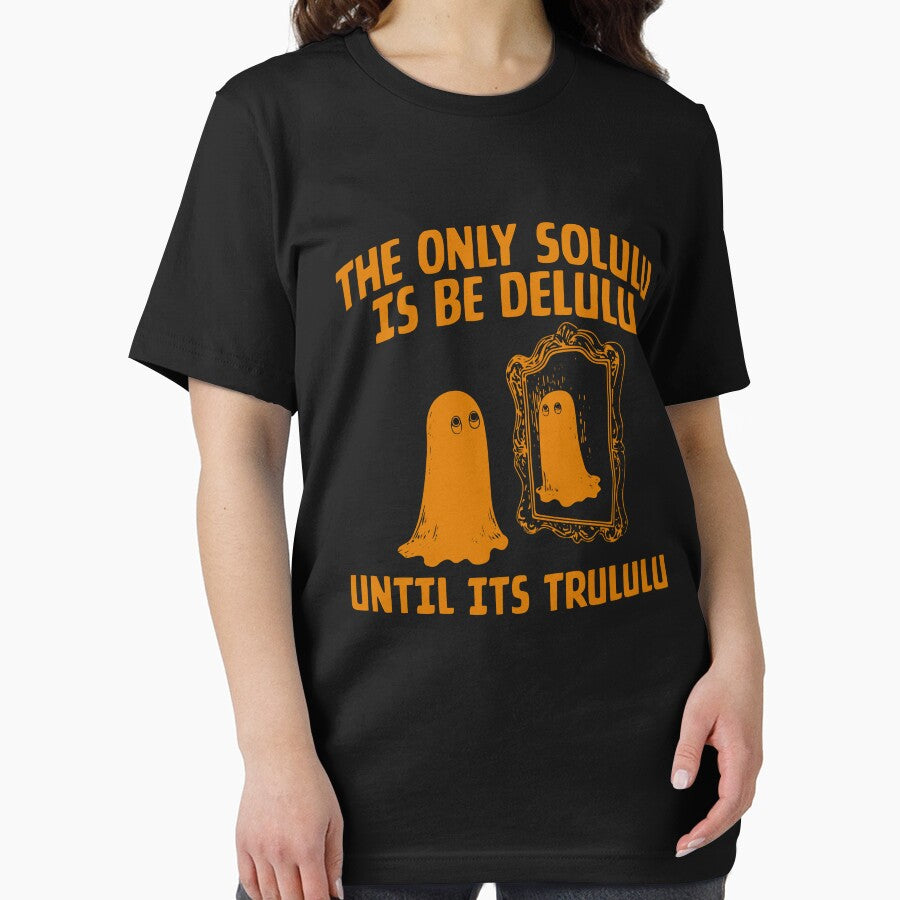 The Only Solulu Is Be Delulu Until Its Trululu by DigitalCallie3