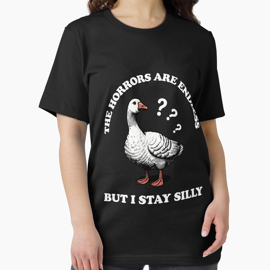 The Horrors Are Endless But I Stay Silly - Funny Goose Design by TeeByDesignsCo®
