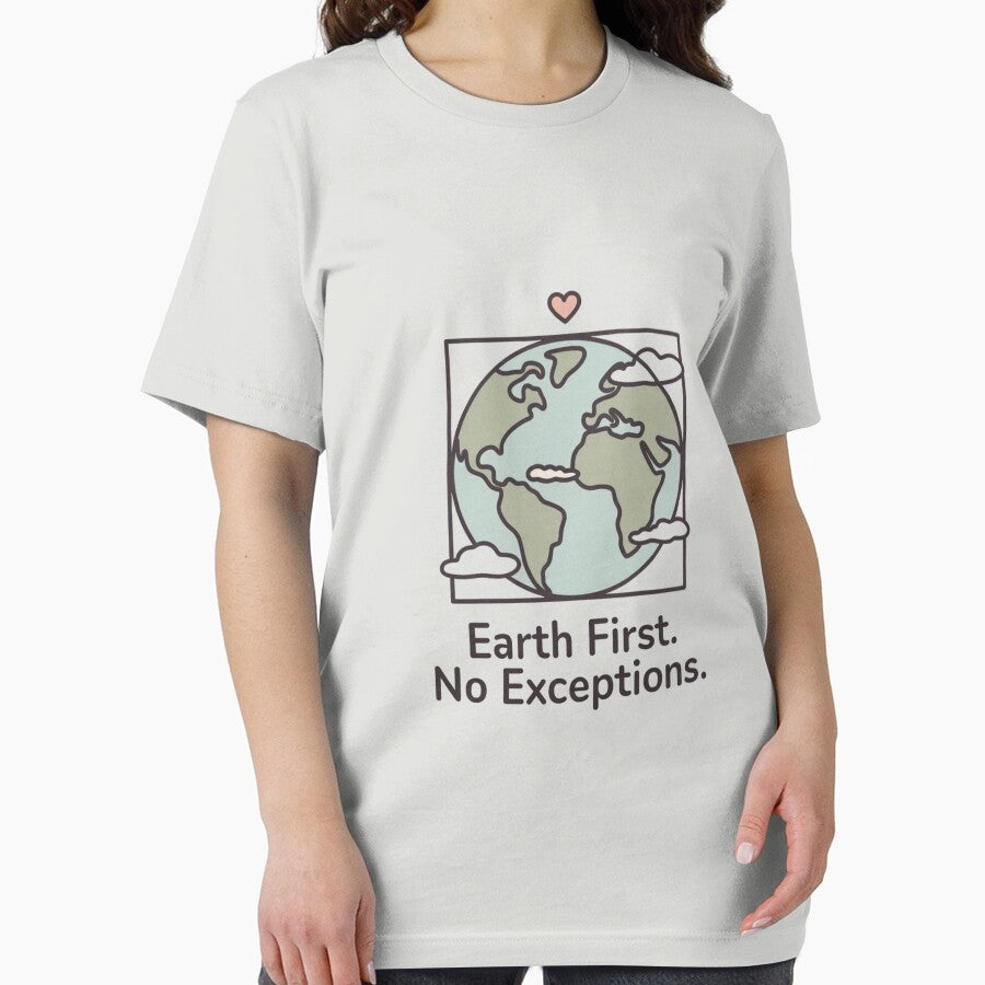 Earth First. No Exceptions. – Planet Protection Tee by EcoArtTees
