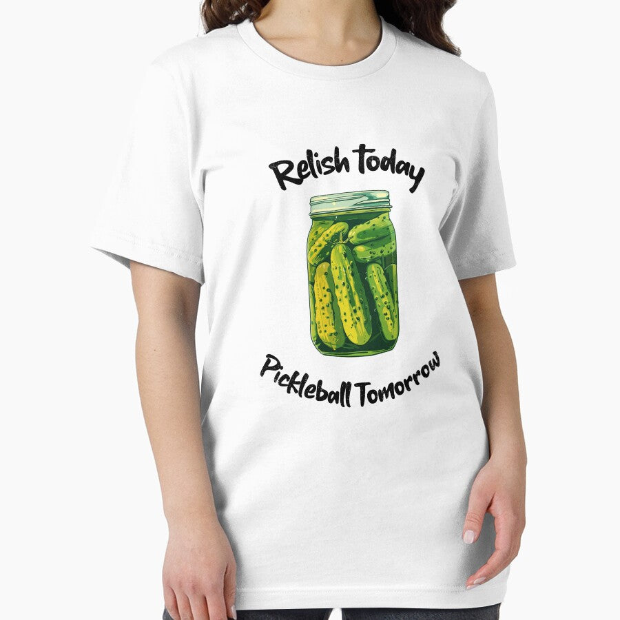 Relish Today, Pickleball Tomorrow by PatchyPrints