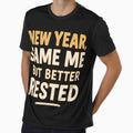 New Year Same Me But Better Rested Funny NYE Tee by PunchDrop