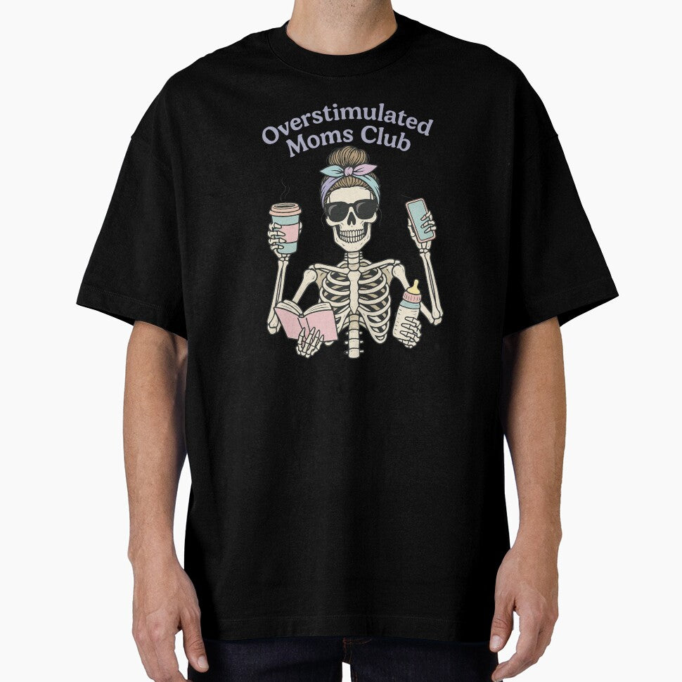 Overstimulated Moms Club Skeleton Funny Gifts by PROPera-design