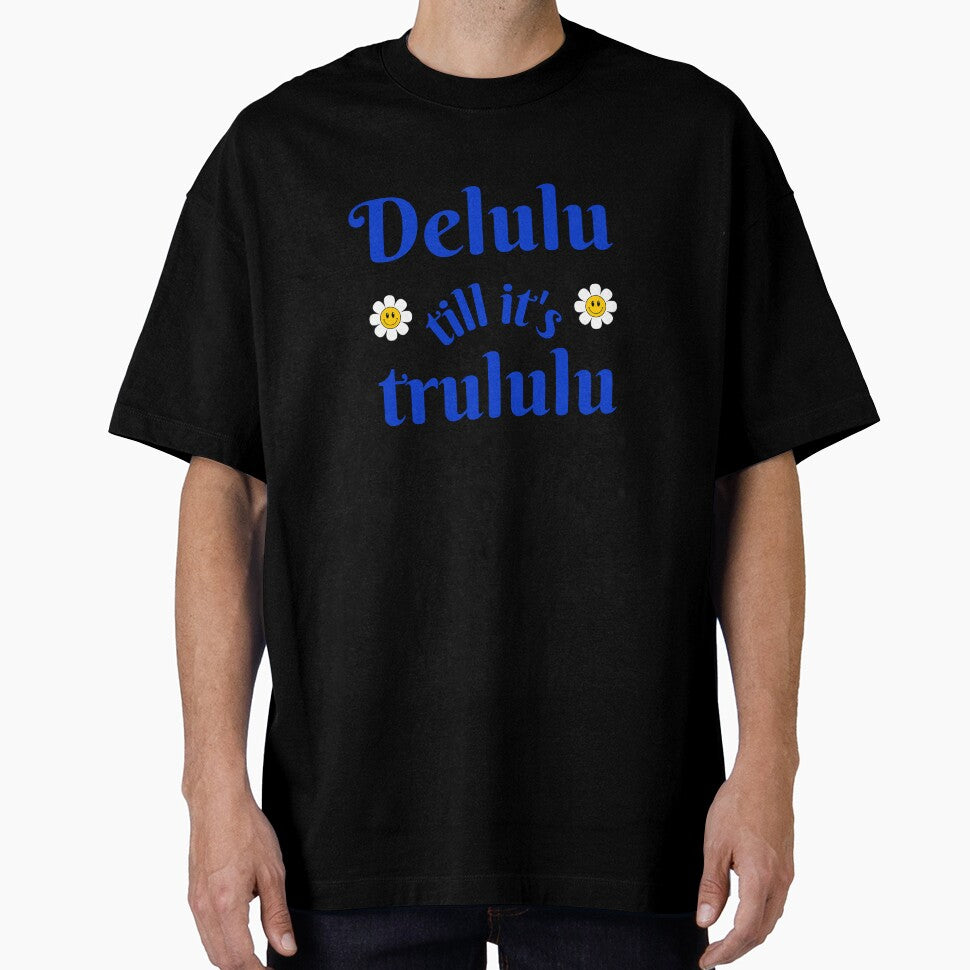 Delulu till it's trululu by niiceshop