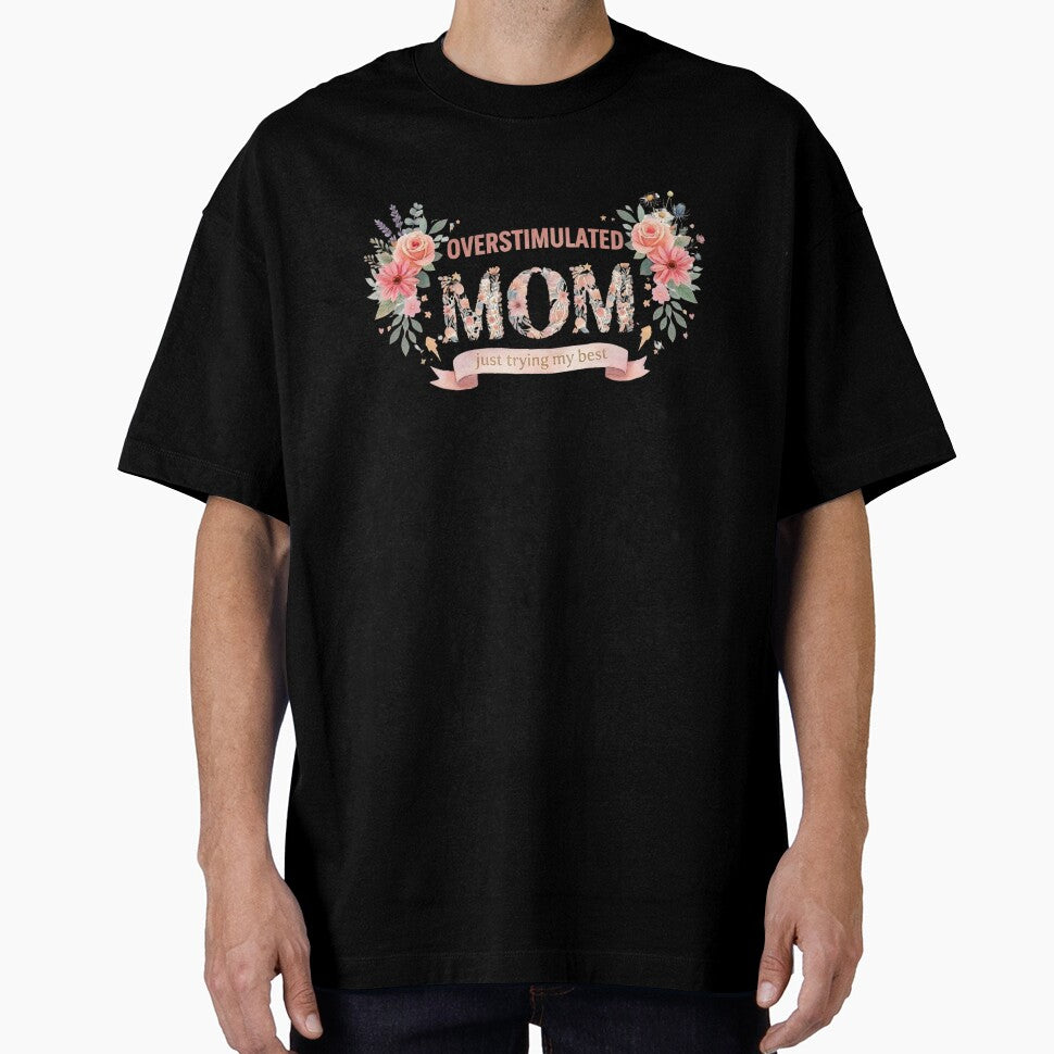 OVERSTIMULATED MOM SHIRT – Funny Mom Life Tee, Tired Mom Gift, Relatable Motherhood Humor, Mom Life Clothing by LunaSpellStudio