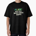 Plant More Trees Make Earth Happy Eco Friendly And Sustainable T-shirt by LamountTees