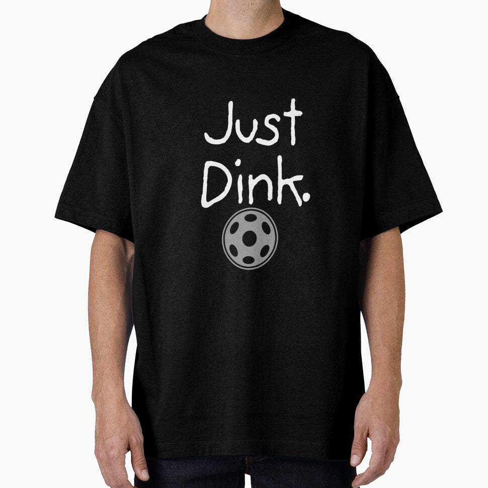 Just Dink - Funny Pickleball Player Design by Extremeallie