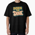 Born to Dink | Funny Pickleball Shirt | Vintage Retro Dinking Legend IV by Pshemo_ComArt