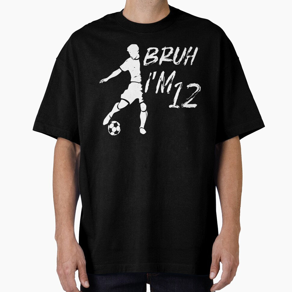 Bruh It's My 12th Birthday Soccer I'm 12 Year Old by MTRBSK11