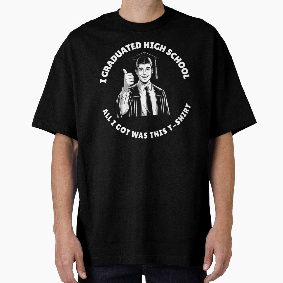 I Graduated High School All I Got Was This T-Shirt by MerchOmatic